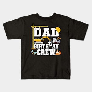 Dad Birthday Crew Construction Team Kids T-Shirt